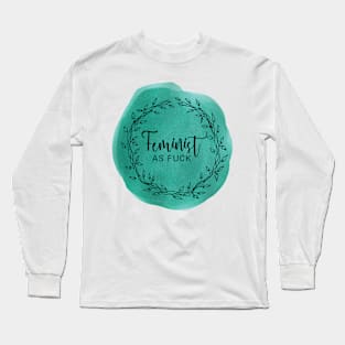 Feminist as fuck Long Sleeve T-Shirt